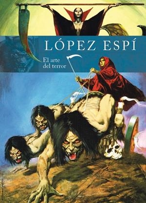 RAFAEL LÓPEZ ESPÍ, EL ARTE DEL TERROR | 9788418320675 | RAFAEL LOPEZ ESPÍ | Universal Cómics