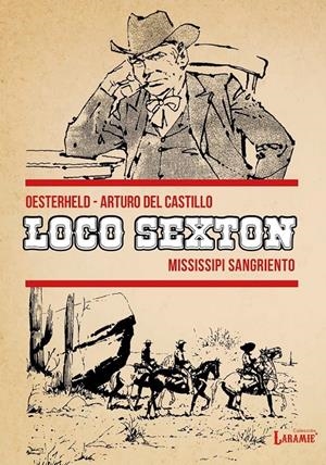 LOCO SEXTON # 02 MISSISSIPI SANGRIENTO | 9788412858402 | ARTURO DEL CASTILLO - HÉCTOR G. OESTERHELD | Universal Cómics