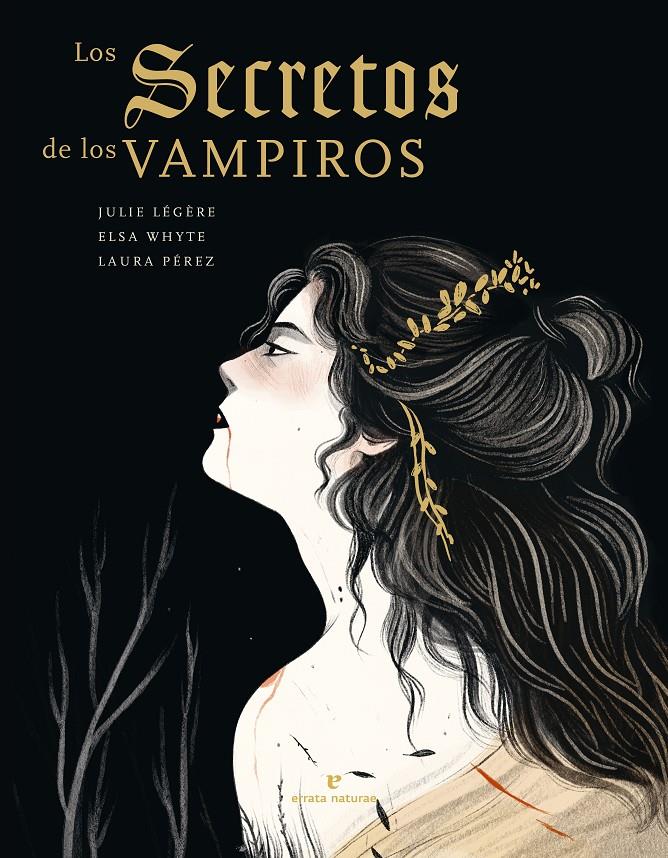 LOS SECRETOS DE LOS VAMPIROS | 9788419158185 | JULIE  LÉGÈRE -  ELSA WHYTE - LAURA PÉREZ  | Universal Cómics