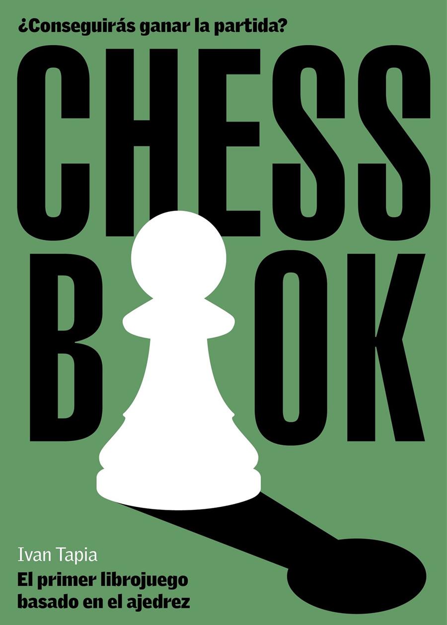 CHESS BOOK, EL PRIMER LIBROJUEGO BASADO EN EL AJEDREZ | 9788418260728 | TAPIA, IVAN | Universal Cómics