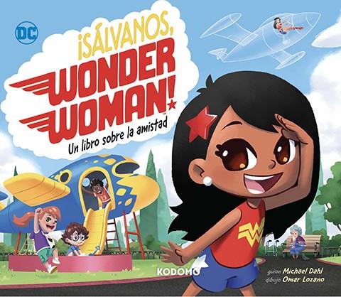¡SÁLVANOS, WONDER WOMAN! UN LIBRO SOBRE LA AMISTAD (PORTADA PROVISIONAL) | 9788419760692 | MICHAEL DAH - OMAR LOZANO | Universal Cómics