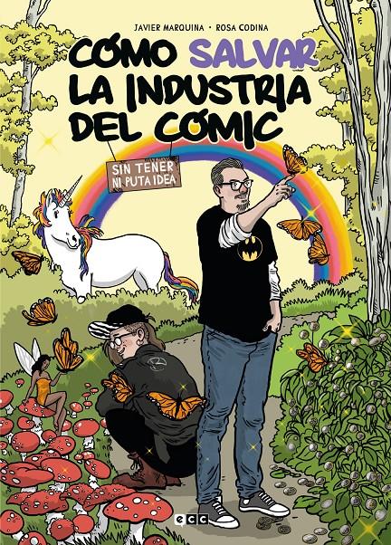CÓMO SALVAR LA INDUSTRIA DEL CÓMIC SIN TENER NI PUTA IDEA | 9788419678485 | JAVIER MARQUINA - ROSA CODINA | Universal Cómics