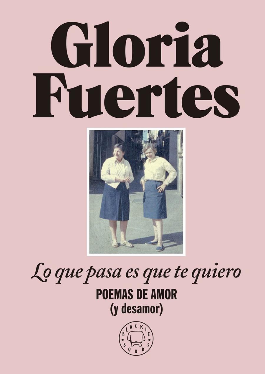 LO QUE PASA ES QUE TE QUIERO | 9788419172860 | GLORIA FUERTES | Universal Cómics