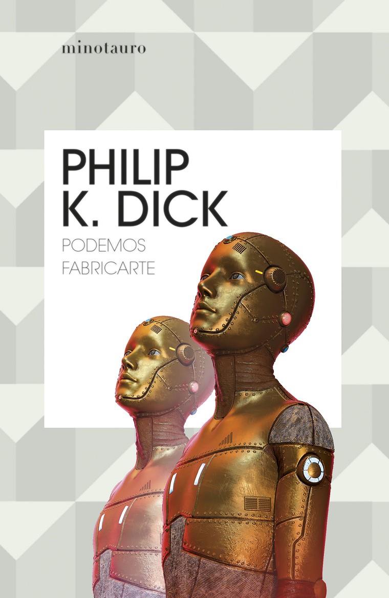 PODEMOS FABRICARTE | 9788445012185 | PHILIP K. DICK | Universal Cómics