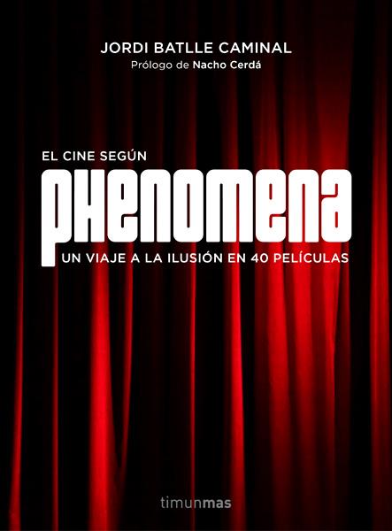 EL CINE SEGUN PHENOMENA | 9788445002810 | JORDI BATLLE CAMINAL | Universal Cómics