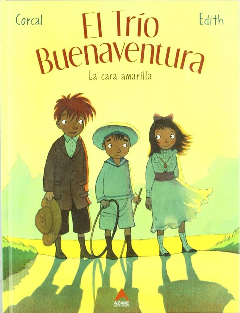 EL TRÍO BUENAVENTURA, LA CASA AMARILLA | 9788493352592 | CORCAL  -  EDITH | Universal Cómics