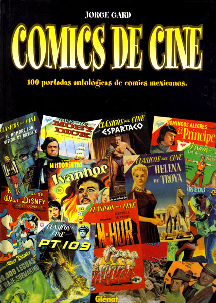 CÓMICS DE CINE, 100 PORTADAS ANTOLÓGICAS DE COMICS MEXICANOS |  9788484490449 | JORGE GARD | Universal