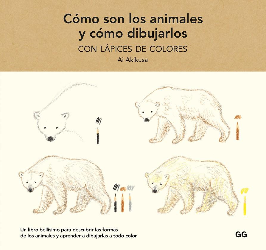 CÓMO SON LOS ANIMALES Y CÓMO DIBUJARLOS CON LÁPICES DE COLORES | 9788425233739 | AI AKIKUSA  | Universal Cómics