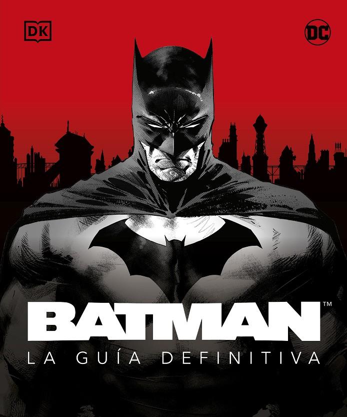 BATMAN, LA GUÍA DEFINITIVA | 9780241620182 | DK | Universal Cómics