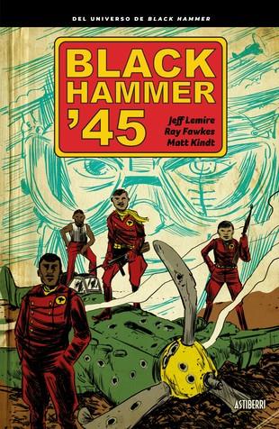 BLACK HAMMER '45 | 9788418215155 | JEFF LEMIRE - MATT KINDT - RAY FAWKES | Universal Cómics