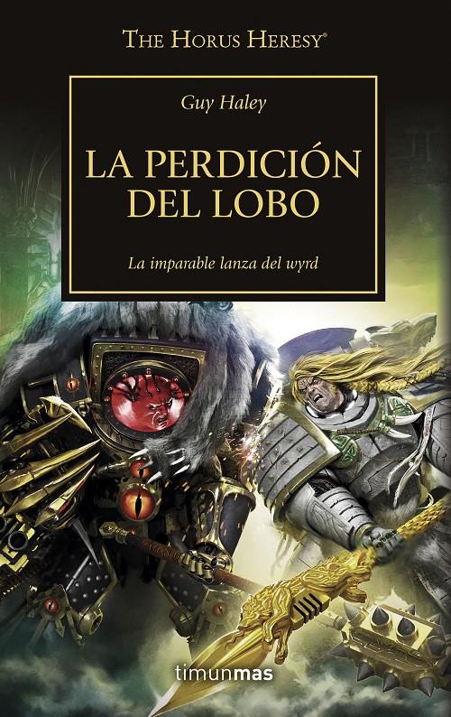 THE HORUS HERESY LA PERDICIÓN DEL LOBO | 9788445008379 | GUY HALEY | Universal Cómics