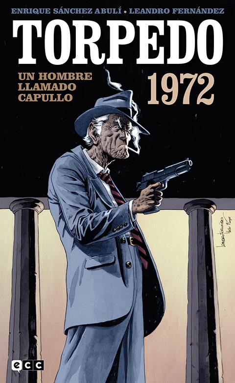TORPEDO 1972 # 03 UN HOMBRE LLAMADO CAPULLO | 9788419811370 | LEANDRO FERNÁNDEZ - ENRIQUE SANCHEZ ABULI | Universal Cómics