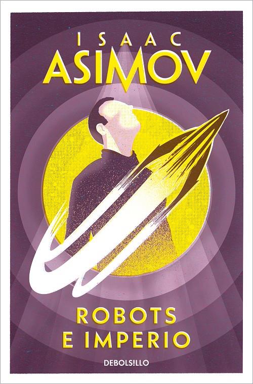ROBOTS E IMPERIO (SERIE DE LOS ROBOTS 4) | 9788483463611 | ISAAC ASIMOV | Universal Cómics