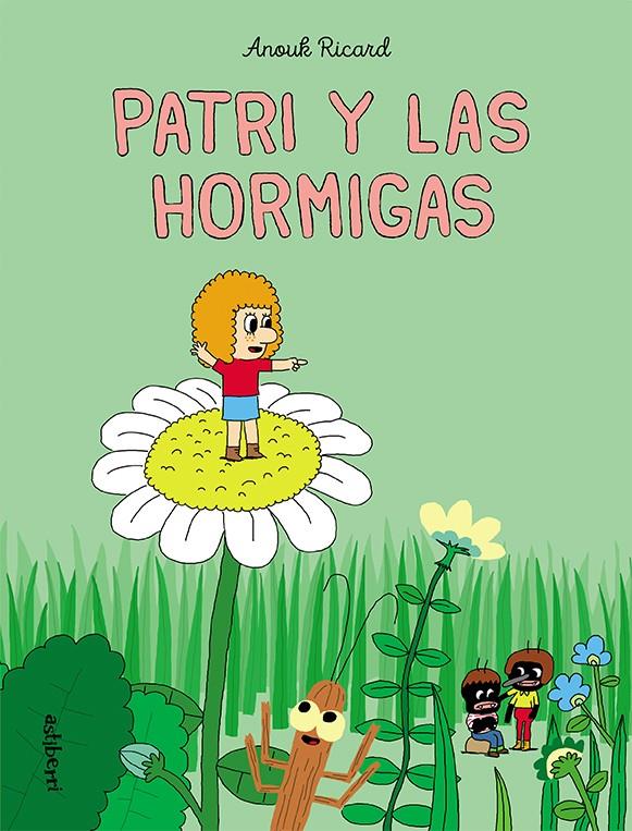PATRI Y LAS HORMIGAS | 9788418215278 | ANOUK RICARD | Universal Cómics