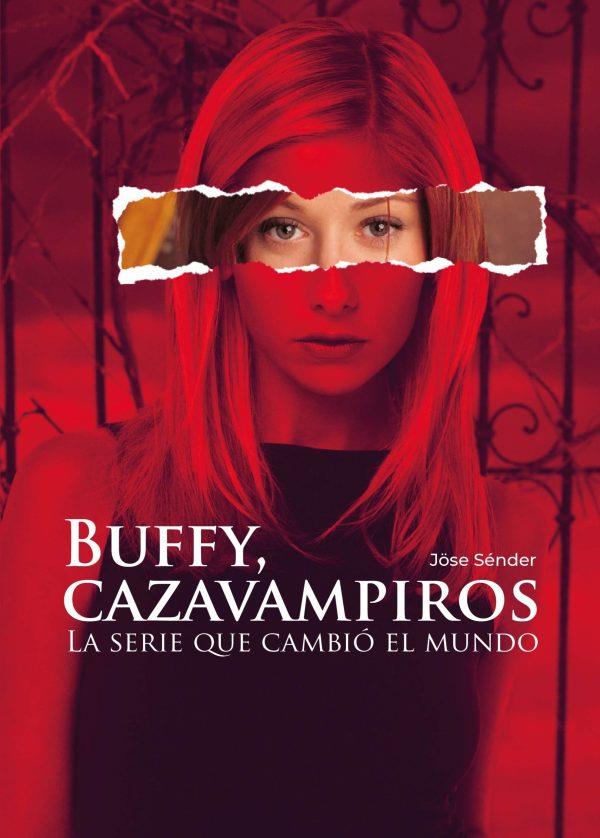 BUFFY CAZAVAMPIROS, LA SERIE QUE CAMBIÓ EL MUNDO | 9788419380388 | JOSÉ SÉNDER | Universal Cómics