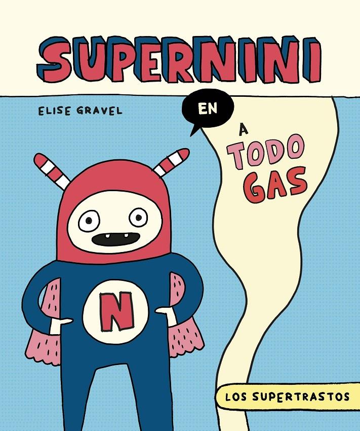 LOS SUPERTRASTOS, SUPERNINI A TODO GAS | 9788419626448 | ELISE GRAVEL | Universal Cómics