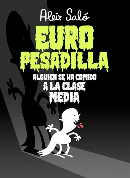 EURO PESADILLA, ALGUIEN SE HA COMIDO A LA CLASE MEDIA | 9788490323595 | ALEIX SALO | Universal Cómics