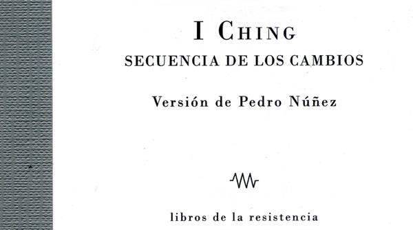 I CHING SECUENCIA DE LOS CAMBIOS | 9788415766018 | PEDRO NÚÑEZ | Universal Cómics
