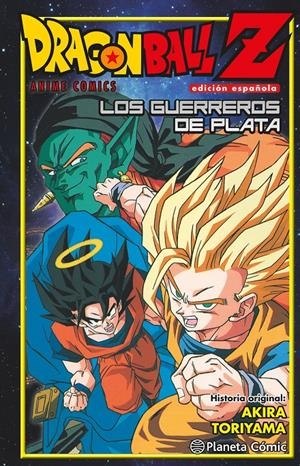 DRAGON BALL Z ANIME COMICS GUERREROS DE PLATA | 9788416636440 | AKIRA TORIYAMA | Universal Cómics