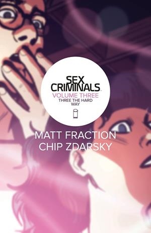 USA SEX CRIMINALS VOL 3 THREE THE HARD WAY TP | 978163215542951499 | MATT FRACTION - CHIP ZDARSKY | Universal Cómics