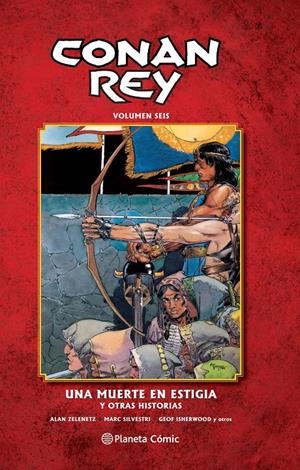 CONAN REY # 06 UNA MUERTE EN ESTIGIA | 9788468478296 | ALAN ZELENETZ - MARC SILVESTRI - JOHN BUSCEMA | Universal Cómics