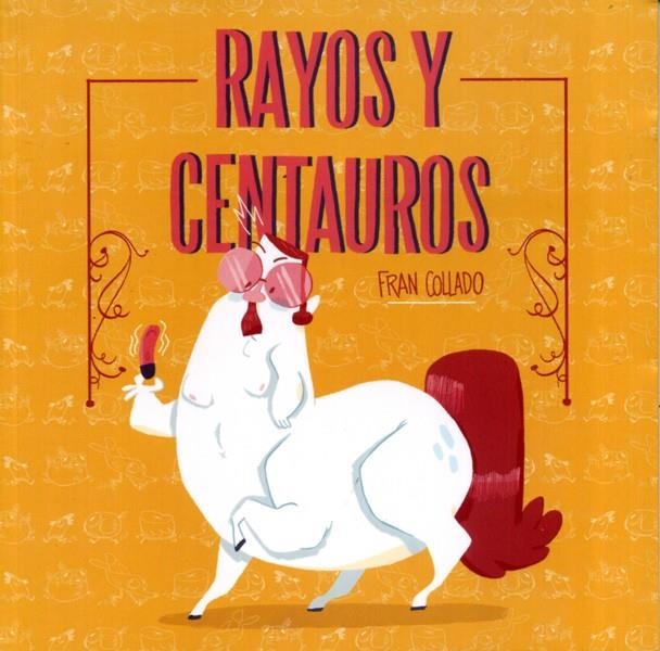 RAYOS Y CENTAUROS | 9788473597852 | FRAN COLLADO