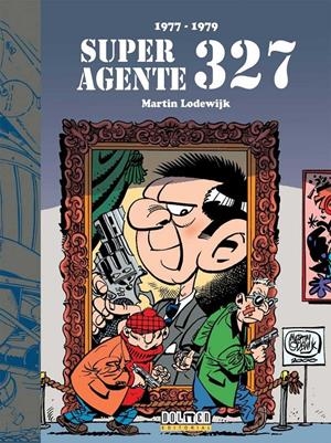 SUPER AGENTE 327 (1977-1979) | 9788416961023 | MARTIN LODEWIJK | Universal Cómics
