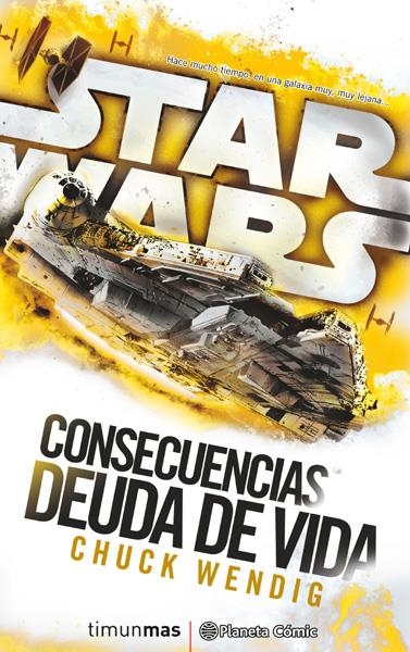 STAR WARS CONSECUENCIAS LA DEUDA DE VIDA | 9788416816132 | CHUCK WENDING | Universal Cómics