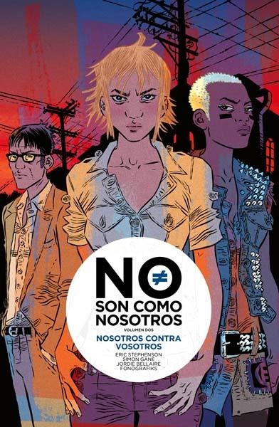 NO SON COMO NOSOTROS # 02 NOSOTROS CONTRA LOS VIVOS | 9788467924541 | ERIC STPEHENSON - SIMON GANE - JORDI BELLAIRE - FONOGRAFIKS