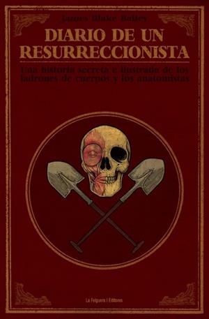 DIARIO DE UN RESURRECCIONISTA | 9788494619717 | JAMES BLAKE BAILEY - MARIO RIVIERE | Universal Cómics