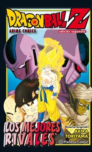 DRAGON BALL Z ANIME COMICS LOS MEJORES RIVALES | 9788416636525 | AKIRA TORIYAMA | Universal Cómics