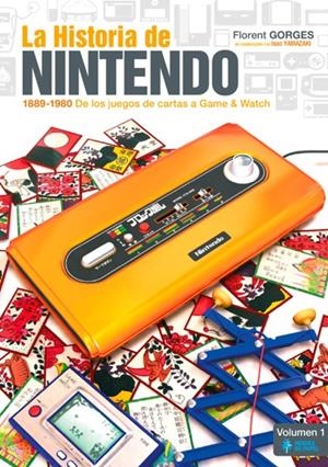 LA HISTORIA DE NINTENDO VOLUMEN 1 (1889-1980) DE LOS JUEGOS DE CARTAS A GAME & WATCH | 9788494288135 | FLORENT GORGES - BRUNO SOL | Universal Cómics