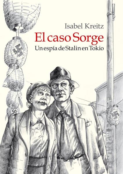 EL CASO SORGE, UN ESPÍA DE STALIN EN TOKIO | 9788416400485 | ISABEL KREITZ | Universal Cómics