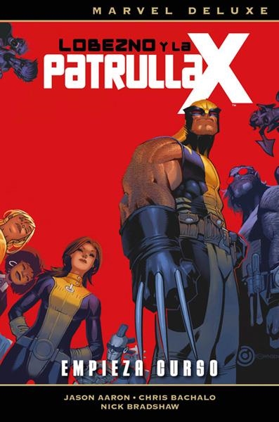 LOBEZNO Y LA PATRULLA-X MARVEL DELUXE # 01 EMPIEZA EL CURSO | 9788490949092 | JASON AARON - CHRIS BACHALO | Universal Cómics