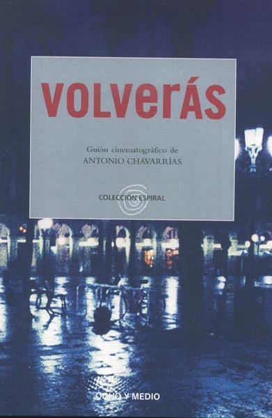 GUION CINEMATOGRAFICO VOLVERAS | 9788495839282 | ANTONIO CHAVARRIAS