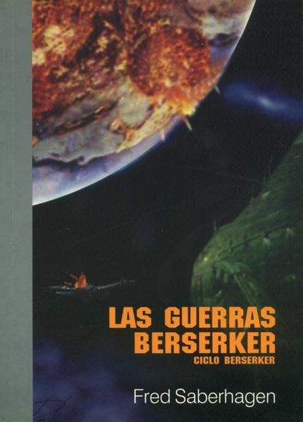 LAS GUERRAS BERSERKER, CICLO BERSERKER | 9788495741400 | FRED SABERHAGEN | Universal Cómics