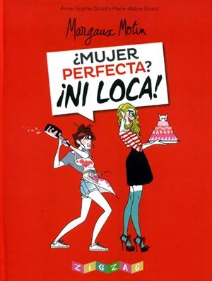 ¿MUJER PERFECTA? ¡NI LOCA! | 9788491460596 | MARGAUX MOTIN - ANNE-SOPHIE GIRARD - MARIE-ALDINE GIRARD | Universal Cómics