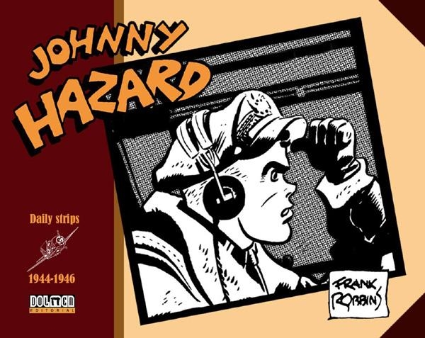 JOHNNY HAZARD TIRAS DIARIAS # 01 DE 1944 A 1946 | 9788416961092 | FRANK ROBBINS | Universal Cómics