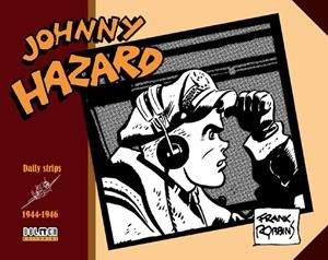 JOHNNY HAZARD TIRAS DIARIAS # 01 DE 1944 A 1946 | 9788416961092 | FRANK ROBBINS | Universal Cómics