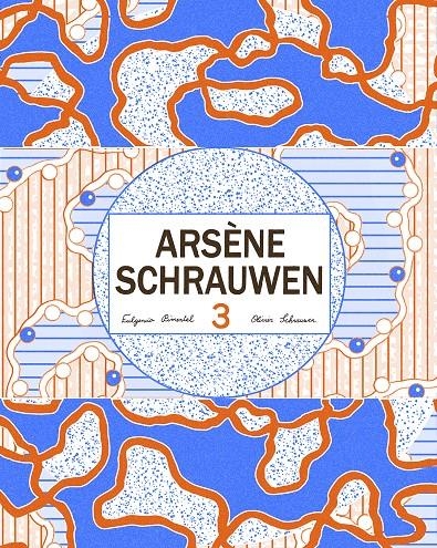 ARSENE SCHRAUWEN VOLUMEN 3 | 9788416167906 | OLIVIER SCHRAUWEN | Universal Cómics