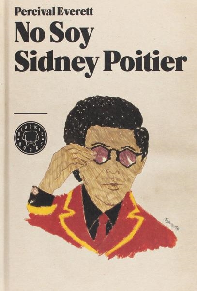 2aMA NO SOY SIDNEY POITIER | 2M14072 | PERCIVAL EVERETT | Universal Cómics