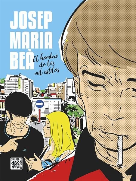 JOSEP MARIA BEÀ, EL HOMBRE DE LOS MIL ESTILOS | 9788416249206 | JOSEP Mª BEÀ | Universal Cómics