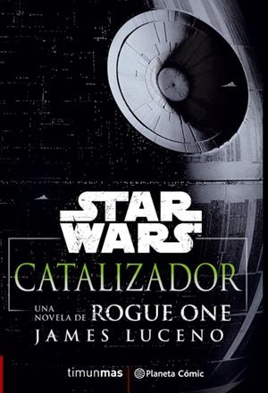 STAR WARS ROGUE ONE CATALIZADOR | 9788416816156 | JAMES LUCENO