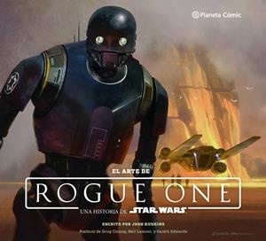 STAR WARS EL ARTE DE ROGUE ONE | 9788416816149 | JOSH KUSHINS | Universal Cómics