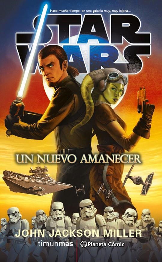 STAR WARS UN NUEVO AMANECER NOVELA | 9788416889716 | JOHN JACKSON MILLER | Universal Cómics