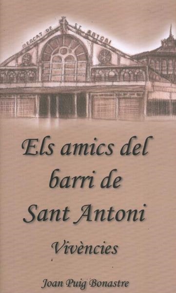 ELS AMICS DEL BARRI DE SANT ANTONI, VIVENCIES | 9788461796342 | JOAN PUIG BONASTRE | Universal Cómics