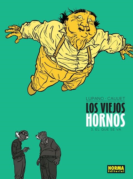 LOS VIEJOS HORNOS # 03 EL QUE SE VA | 9788467927283 | WILFRID LUPANO - PAUL CAUUET