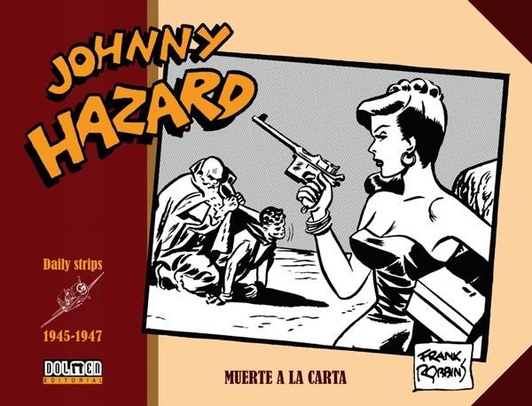 JOHNNY HAZARD TIRAS DIARIAS # 02 DE 1945 A 1947 MUERTE A LA CARTA | 9788416961306 | FRANK ROBBINS | Universal Cómics