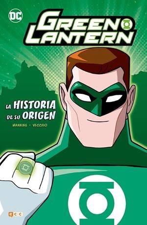 GREEN LANTERN, LA HISTORIA DE SU ORIGEN | 9788417106768 | MATTHEW K. MANNING - LUCIANO VECCHIO | Universal Cómics