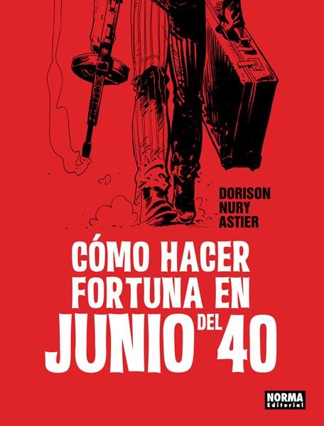 CÓMO HACER FORTUNA EN JUNIO DEL 40 | 9788467926248 | XAVIER DORISON - FABIEN NURY - LAURENT ASTIER